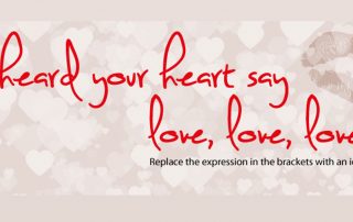 I heard your heart say love, love, love ~