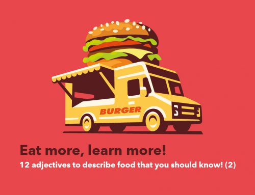 Eat more, learn more! 12 adjectives to describe food that you should know!(2)