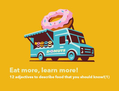 Eat more, learn more! 12 adjectives to describe food that you should know!(1)