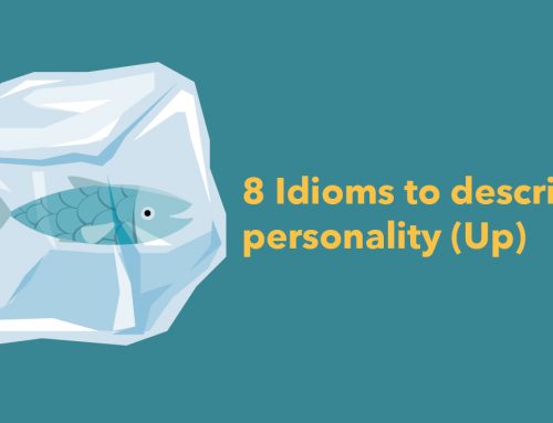 8 Idioms to describe personality (Up)