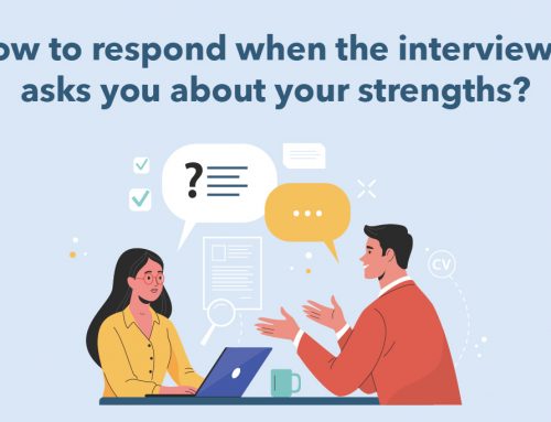 How to respond when the interviewer asks you about your strengths?