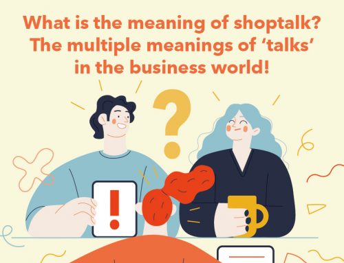 What is the meaning of shoptalk? The multiple meanings of ‘talks’ in the business world!