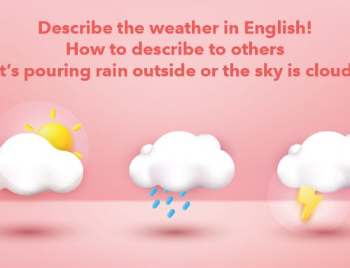 Describe the weather in English! How to describe to others if it’s pouring rain outside or the sky is cloudy?