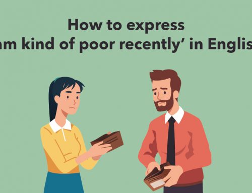 How to express ‘I am kind of poor recently’ in English?