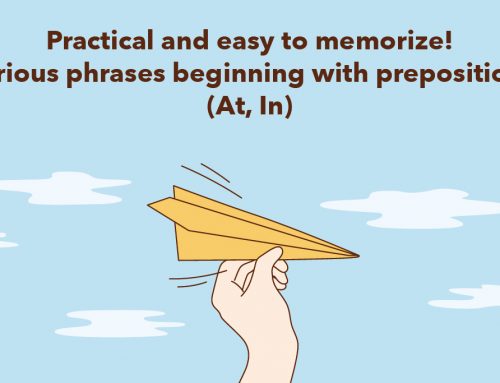 Practical and easy to memorize! Various phrases beginning with prepositions (At, In)