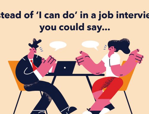 Instead of ‘I can do’ in a job interview, you could say…