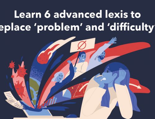 Learn 6 advanced lexis to replace ‘problem’ and ‘difficulty’!