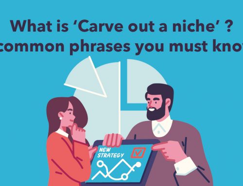 What is ‘Carve out a niche’ ? 5 common phrases you must know!