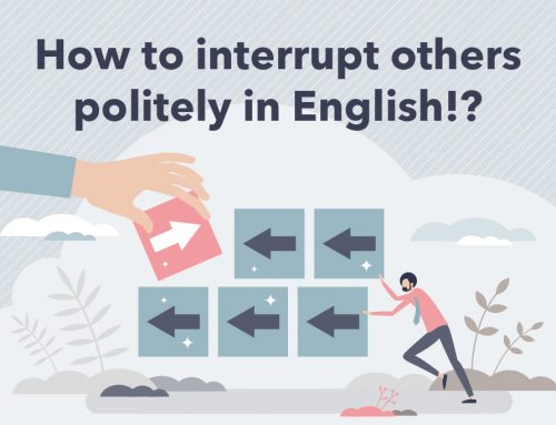 How to interrupt others politely in English!?
