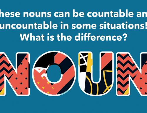 These nouns can be countable and uncountable in some situations! What is the difference?