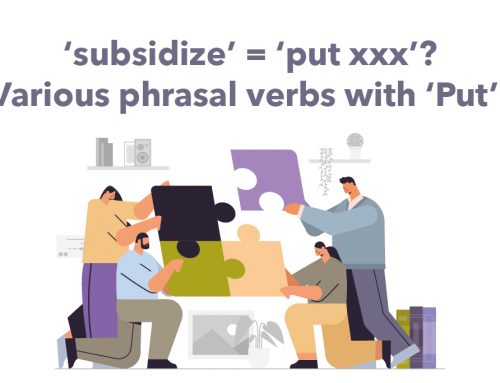 ‘subsidize’ = ‘put xxx’? Various phrasal verbs with ‘Put’!