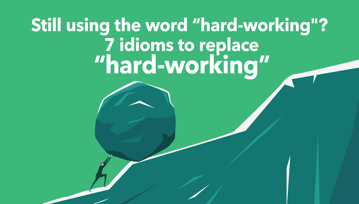 Still Using The Word hard working 7 Idioms To Replace hard working 