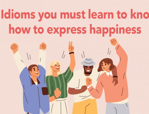 7 Idioms you must learn to know how to express happiness