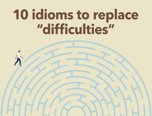10 idioms to replace “difficulties”