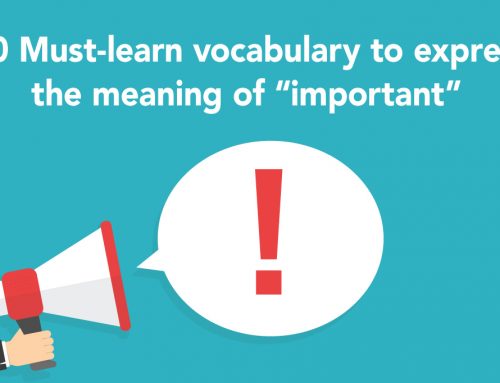 10 Must-learn vocabulary to express the meaning of “important”